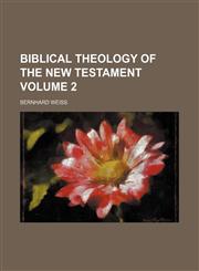 Biblical theology of the New Testament Volume 2,1151917621,9781151917621