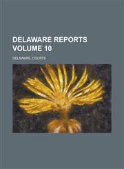 Delaware Reports Volume 10,1236942221,9781236942227