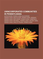 Unincorporated communities in Pennsylvania Intercourse, Pennsylvania, Blackridge, Pennsylvania, Bird-in-Hand, Pennsylvania, Hershey,1157710794,9781157710790