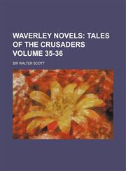 Waverley Novels; Tales of the Crusaders Volume 35-36,115410754X,9781154107548