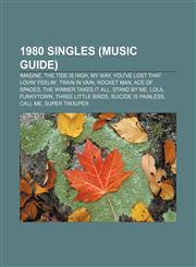 1980 singles (Music Guide) Imagine, The Tide Is High, My Way, You've Lost That Lovin' Feelin', Train in Vain, Rocket Man, Ace of Spades,1234035340,9781234035341