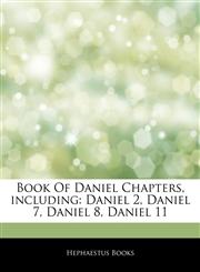Articles On Book Of Daniel Chapters, including Daniel 2, Daniel 7, Daniel 8, Daniel 11,1242709851,9781242709852