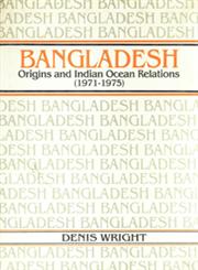 Bangladesh Origins and Indian Ocean Relations, 1971-1975