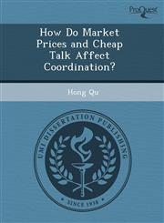 How Do Market Prices and Cheap Talk Affect Coordination?,1243964715,9781243964717