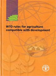 WTO Rules for Agriculture Compatible with Development 1st Published,817188671X,9788171886715