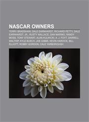 NASCAR owners Terry Bradshaw, Dale Earnhardt, Richard Petty, Dale Earnhardt, Jr., Rusty Wallace, Dan Marino, Randy Moss, Tony Stewart,1157039308,9781157039303