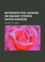 Retrospective Lessons on Railway Strikes, United Kingdom,115115783X,9781151157836