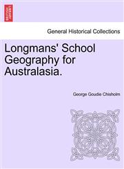 Longmans' School Geography for Australasia.,1241526311,9781241526313