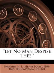 "Let no man despise thee.",1172470111,9781172470112