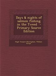 Days & Nights of Salmon Fishing in the Tweed - Primary Source Edition,1289634246,9781289634247