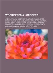 Wookieepedia - Officers Andra, Av'muru, Bostuco, Brast'alshi'barku, Brco, Brixus Aldine, Caregg Oldathan, Collin Praji, Danen, Dehno, Dern, Femon, Gavar Khai's communications officer, Gavar Khai's petty officer, Gelesi, Gimald Nuruodo, Hamelin, Hassk, Hi,1234817322,9781234817329