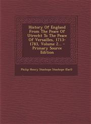 History Of England From The Peace Of Utrecht To The Peace Of Versailles, 1713-1783, Volume 2... - Primary Source Edition,1294200607,9781294200604