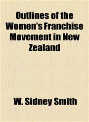 Outlines of the Women's Franchise Movement in New Zealand,1154503690,9781154503692