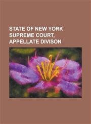 State of New York Supreme Court, Appellate Divison,1234162393,9781234162399