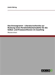 Das Enneagramm. Ein Personlichkeitsmodell Fur Die Selbst- Und Prozessreflexion Im Coaching,3640407857,9783640407859