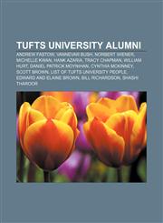 Tufts University alumni Andrew Fastow, Vannevar Bush, Norbert Wiener, Michelle Kwan, Hank Azaria, Tracy Chapman, William Hurt,115741883X,9781157418832