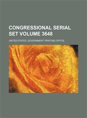 Congressional serial set Volume 3648,1130701115,9781130701111