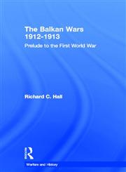 Balkan Wars 1912-1913: Prelude to the First World War (Warfare and History),0415229464,9780415229463