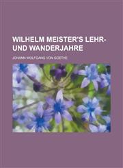 Wilhelm Meister's Lehr- Und Wanderjahre,1154651991,9781154651997
