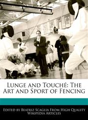 Lunge and Touché The Art and Sport of Fencing,1241003238,9781241003234