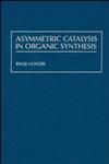 Asymmetric Catalysis in Organic Synthesis,0471572675,9780471572671