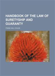 Handbook of the Law of Suretyship and Guaranty,1150445483,9781150445484