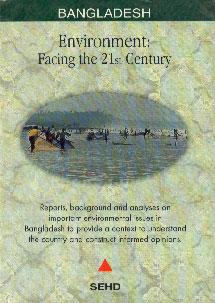 Bangladesh Environment : Facing the 21st Century Reports, Background and Analyses on Important Environmental Issues in Bangladesh to Provide a Context to Understand the Country and Construct Informed Opinions,9844940060,9789844940062