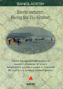 Bangladesh Environment : Facing the 21st Century Reports, Background and Analyses on Important Environmental Issues in Bangladesh to Provide a Context to Understand the Country and Construct Informed Opinions,9844940060,9789844940062