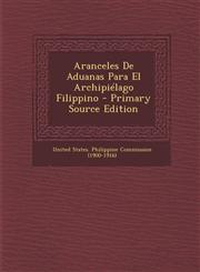 Aranceles de Aduanas Para El Archipielago Filippino,1289516936,9781289516932