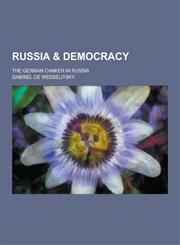 Russia & Democracy; The German Canker in Russia,1230371788,9781230371788