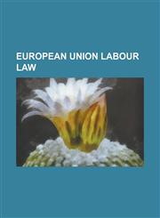 European Union Labour Law Associated Society of Locomotive Engineers and Firemen V United Kingdom, Bilka-Kaufhaus Gmbh V Weber Von Hartz, Blue C,1156006082,9781156006085