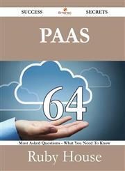 PaaS 64 Success Secrets - 64 Most Asked Questions On PaaS - What You Need To Know,1488526435,9781488526435