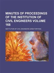 Minutes of proceedings of the Institution of Civil Engineers Volume 168,1153037211,9781153037211