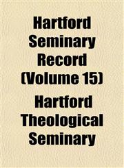Hartford Seminary Record (Volume 15),1152283308,9781152283305