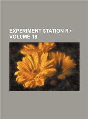 Experiment Station R (Volume 18),123571702X,9781235717024