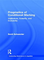 Pragmatics of Conditional Marking Implicature, Scalarity, and Exclusivity,0815333099,9780815333098
