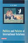 Politics and Policies of International Relations 1st Edition,8178844184,9788178844183