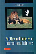 Politics and Policies of International Relations 1st Edition,8178844184,9788178844183