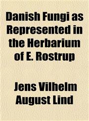Danish Fungi as Represented in the Herbarium of E. Rostrup,1152154575,9781152154575