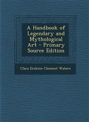 Handbook of Legendary and Mythological Art,1289368058,9781289368050