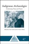 Indigenous Archaeologies: Decolonising Theory and Practice (One World Archaeology),0415309654,9780415309653