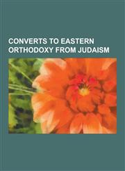 Converts to Eastern Orthodoxy from Judaism Abram Samoilovitch Besicovitch, Blank Family, Heimann Hariton Tiktin, Henric Streitman, Laz R Ineanu, Ludw,123052164X,9781230521640