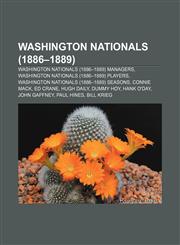 Washington Nationals (1886-1889) Washington Nationals (1886-1889) managers, Washington Nationals (1886-1889) players,1158113137,9781158113132