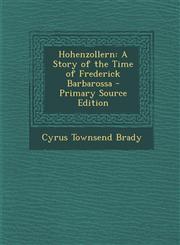 Hohenzollern A Story of the Time of Frederick Barbarossa - Primary Source Edition,1294737872,9781294737872