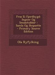 Fraa Ei Fjordbygd Segner Og Smaastubbar: Samla Og Ihopsette - Primary Source Edition,1295735342,9781295735341