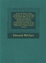 Historical Church Atlas Consisting of 18 Coloured Maps and 50 Sketch-Maps in the Text, Illustrating the History of Eastern and Western Christe,1293690937,9781293690932