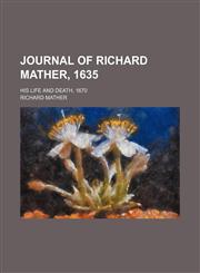 Journal of Richard Mather, 1635,1151695254,9781151695253