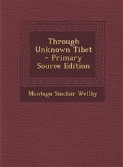 Through Unknown Tibet - Primary Source Edition,1295029472,9781295029471