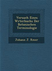 Versuch Eines W Rterbuchs Der Botanischen Terminologie,1288169035,9781288169030