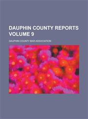 Dauphin County Reports Volume 9,1153831392,9781153831390